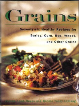 cover image Grains: 76 Healthy Recipes for Barley, Corn, Rye, Wheat and Other Grains
