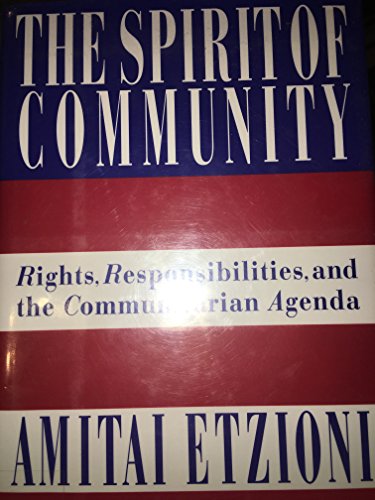 cover image The Spirit of Community: Rights, Responsibilities and the Communitarian Agenda