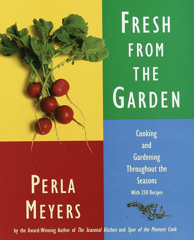 cover image Fresh from the Garden: Cooking and Gardening Throughout the Seasons with 250 Recipes