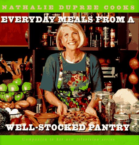 cover image Nathalie Dupree Cooks Everyday Meals from a Well Stocked Pantry: Strategies for Shopping Less and Eating Better