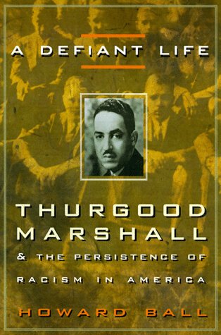 cover image A Defiant Life: Thurgood Marshall and the Persistence of Racism in America