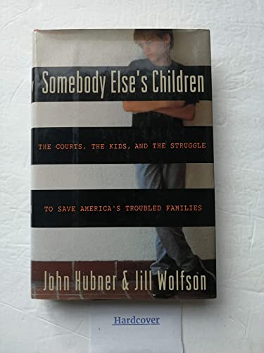 cover image Somebody Else's Children: The Courts, the Kids, and the Struggle to Save America's Troubled Families