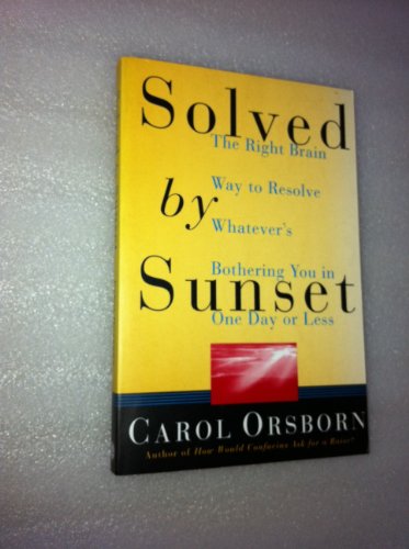 cover image Solved by Sunset: The Right Brain Way to Resolve Whatever's Bothering You in One Day or Less