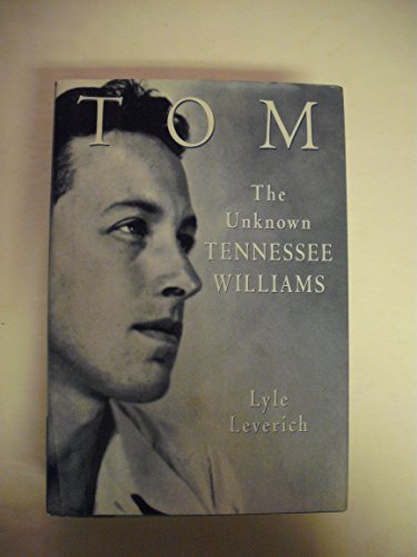 cover image Tom: The Unknown Tennessee Williams -- Volume I of the Tennessee Williams Biography