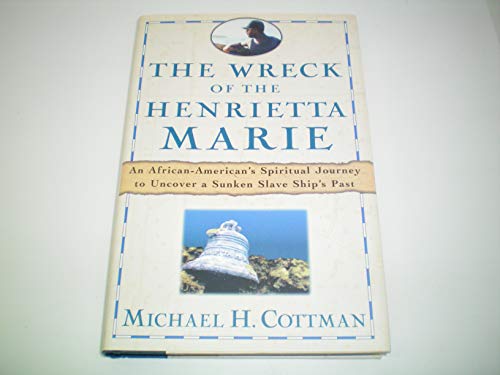 cover image The Wreck of the Henrietta Marie: An African American's Spiritual Journey to Uncover a Sunken Slave Ship's Past