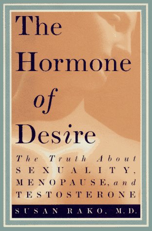 cover image The Hormone of Desire: The Truth about Sexuality, Menopause, and Testosterone
