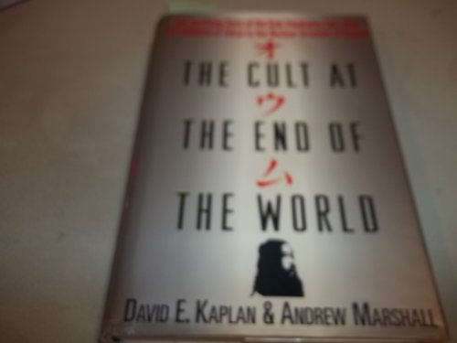 cover image The Cult at the End of the World: The Terrifying Story of the Aum Doomsday Cult, from the Subways of Tokyo to the Nuclear Arsenals of Russia