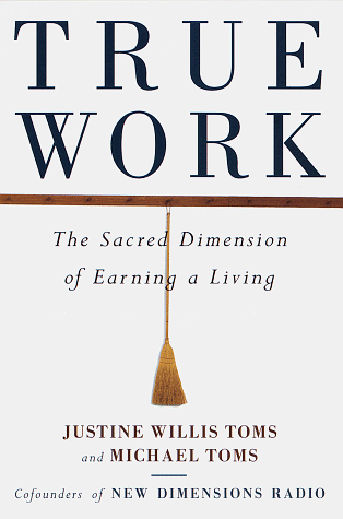 cover image True Work: The Sacred Dimension of Earning a Living