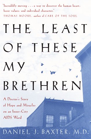 cover image The Least of These My Brethren: A Doctor's Story of Hope and Miracles on an Inner-City AIDS Ward