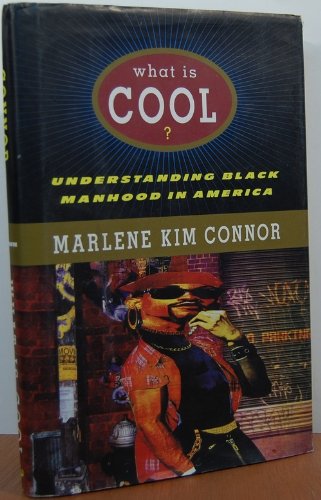 cover image What Is Cool?: Understanding Black Manhood in America