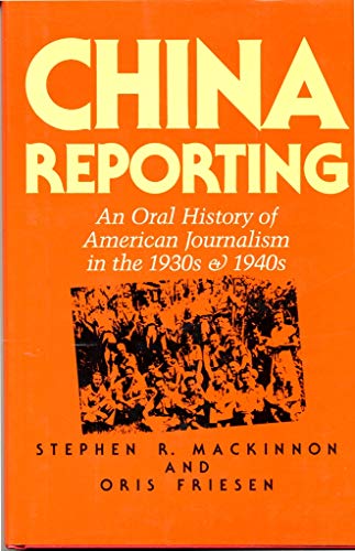 cover image China Reporting: An Oral History of American Journalism in the 1930s and 1940s