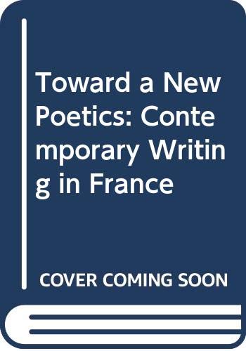 cover image Toward a New Poetics: Contemporary Writing in France