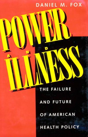cover image Power and Illness: The Failure and Future of American Health Policy