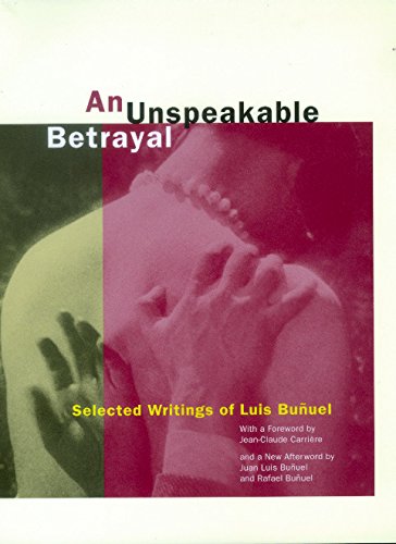cover image An Unspeakable Betrayal: Selected Writings of Luis Bua?uel
