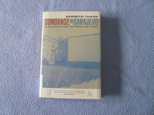 cover image SUNDANCE TO SARAJEVO: Film Festivals and the World They Made