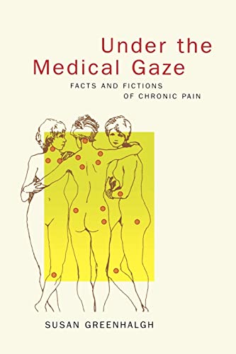 cover image UNDER THE MEDICAL GAZE: Facts and Fictions of Chronic Pain