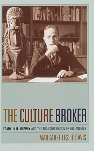 cover image The Culture Broker: Franklin D. Murphy and the Making of Los Angeles