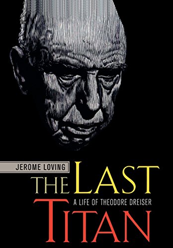 cover image THE LAST TITAN: A Life of Theodore Dreiser