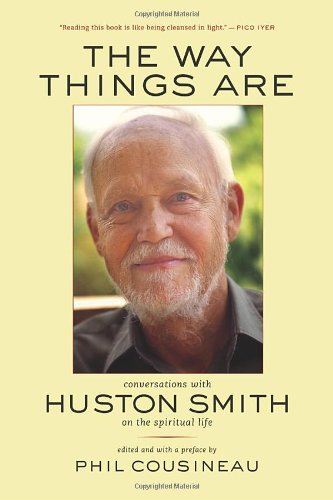 cover image THE WAY THINGS ARE: Conversations with Huston Smith on the Spiritual Life
