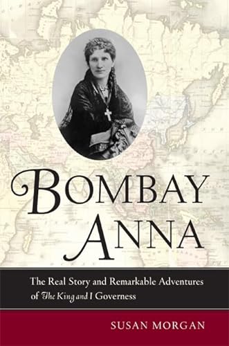 cover image Bombay Anna: The Real Story and Remarkable Adventures of 'The King and I' Governess