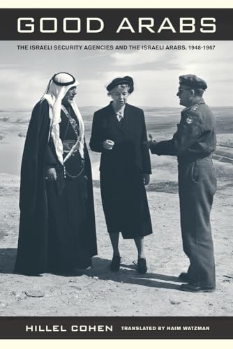 cover image Good Arabs: The Israeli Security Agencies and the Israeli Arabs, 1948–1967