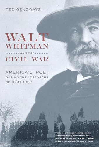 cover image Walt Whitman and the Civil War: America's Poet During the Lost Years of 1860-1862