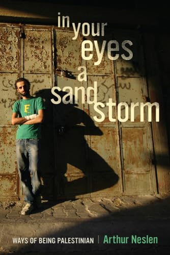 cover image In Your Eyes a Sandstorm:  Ways of Being Palestinian