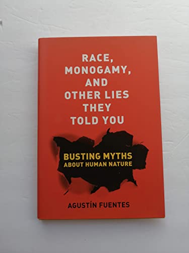 cover image Race, Monogamy, and Other Lies They Told You: Busting Myths about Human Nature