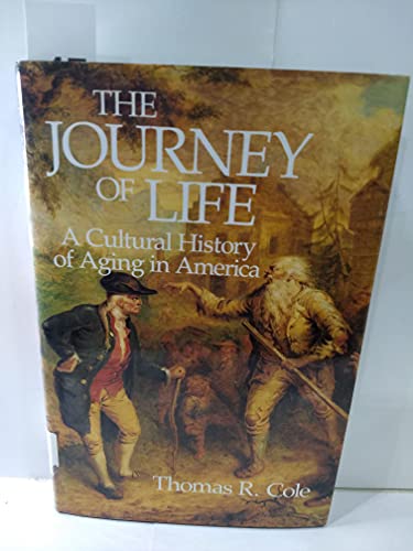 cover image The Journey of Life: A Cultural History of Aging in America
