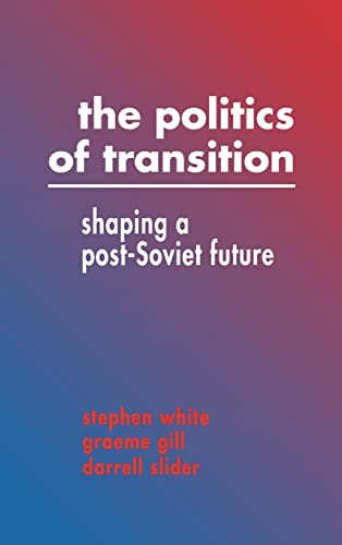 cover image The Politics of Transition: Shaping a Post-Soviet Future