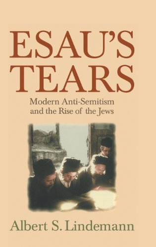 cover image Esau's Tears: Modern Anti-Semitism and the Rise of the Jews