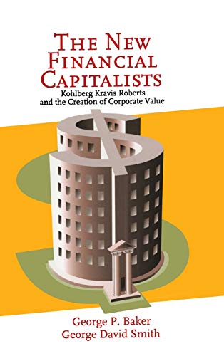 cover image The New Financial Capitalists: Kohlberg Kravis Roberts and the Creation of Corporate Value