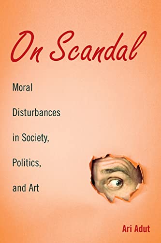 cover image On Scandal: Moral Disturbances in Society, Politics, and Art