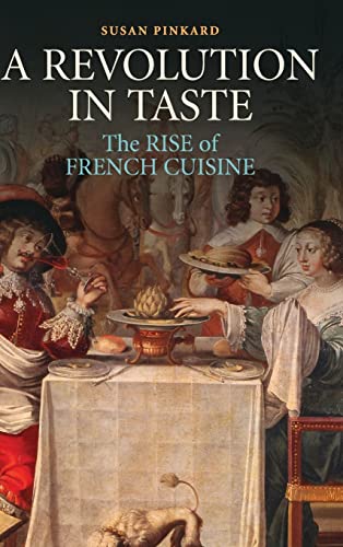 cover image A Revolution in Taste: The Rise of French Cuisine, 1650-1800