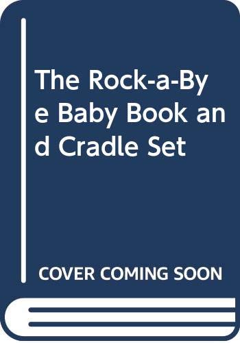 cover image The Rock-A-Bye Baby Book and Cradle Set
