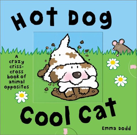 cover image Hot Dog, Cool Cat: A Crazy Criss Cross Book of Opposites