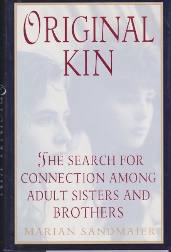 cover image Original Kin: 2the Search for Connection Among Adult Sisters and Brothers