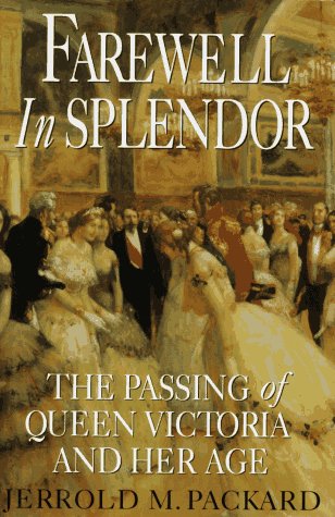 cover image Farewell in Splendor: 9the Passing of Queen Victoria and Her Age