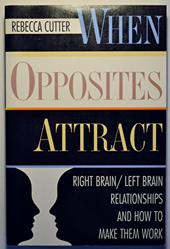 cover image When Opposites Attract: 2right Brain/Left Brain Relationships and How to Make Them Work