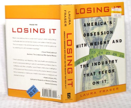 cover image Losing It: 0america's Obsession with Weight and the Industry That Feeds on It