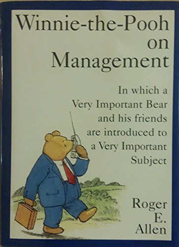 cover image Winnie-The-Pooh on Management: In Which a Very Important Bear and His Friends Are Introduced to a Very...