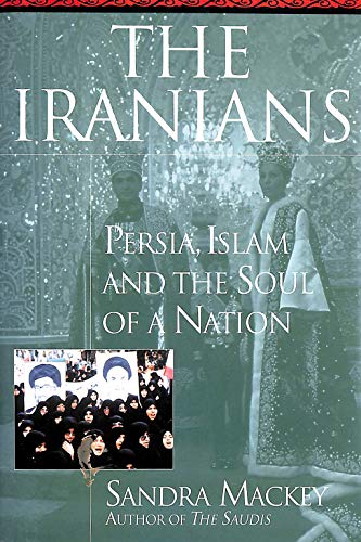 cover image The Iranians: Persia, Islam and the Soul of a Nation