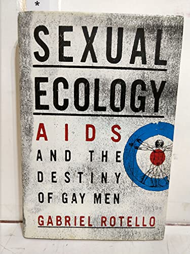 cover image Sexual Ecology: The Birth of AIDS and the Destiny of Gay Men