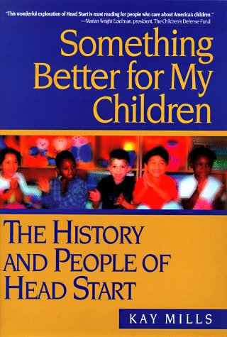 cover image Something Better for My Children: The History and People of Head Start