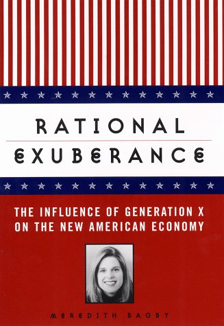 cover image Rational Exuberance: The Influence of Generation X on the New American Economy
