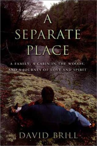 cover image A Separate Place: A Family, a Cabin in the Woods, and a Journey of Love and Spirit