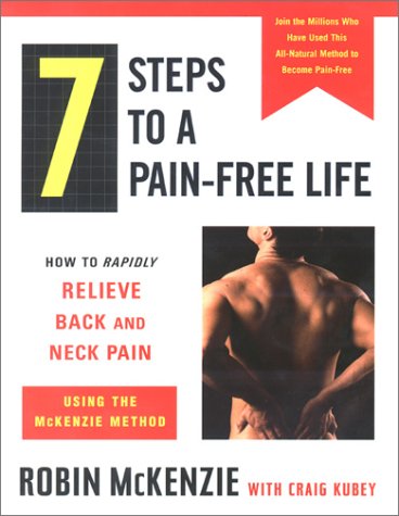 cover image 7 Steps to a Pain-Free Life: How to Rapidly Relieve Back and Neck Pain Using the McKenzie Method
