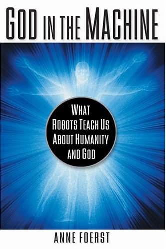 cover image GOD IN THE MACHINE: What Robots Teach Us About Humanity and God
