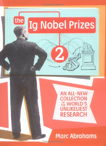 cover image The Ig Nobel Prizes 2: An All-New Collection of the World's Unlikeliest Research