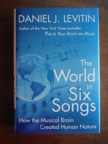 cover image The World in Six Songs: How the Musical Brain Created Human Nature